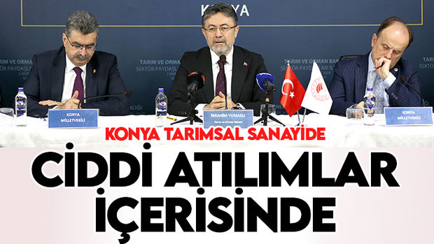 Bakan Yumaklı: Konya tarımsal sanayide ciddi atılımlar içerisinde