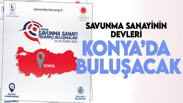 Konya savunma sanayinin devlerini ağırlayacak