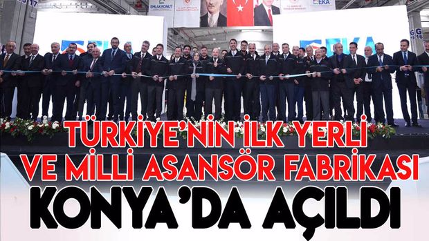 Türkiye'nin ilk yerli ve milli asansör fabrikası Konya'da açıldı