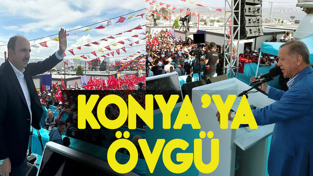 Cumhurbaşkanı Recep Tayyip Erdoğan'dan Konya'ya övgü