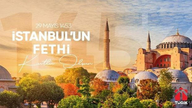 İstanbul'un Fethi'nin 570. Yıl Dönümü Kutlu Olsun
