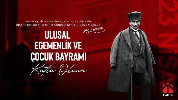 23 Nisan Ulusal Egemenlik ve Çocuk Bayramı Kutlu Olsun!