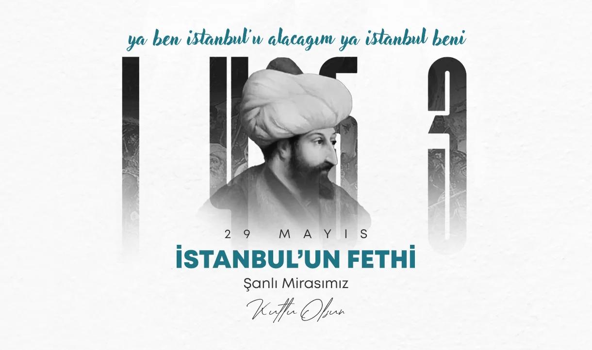 29 Mayıs İstanbul'un Fetni Kutlu Olsun!