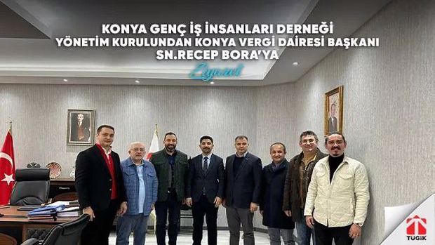 Konyagiad Yönetim Kurulundan Konya Vergi Dairesi Başkanı Sn. Recep Bora'ya Ziyaret!