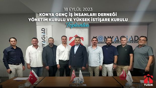 Konya Genç İş İnsanları Derneği Yönetim Kurulu ve Yüksek İstişare Kurulu Toplantısı - 18 Eylül 2023