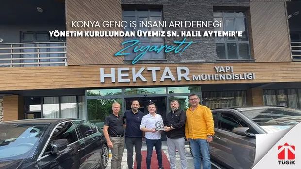 Konyagiad Yönetim Kurulundan Üyemiz Sn. Halil Aytemir'e Ziyaret