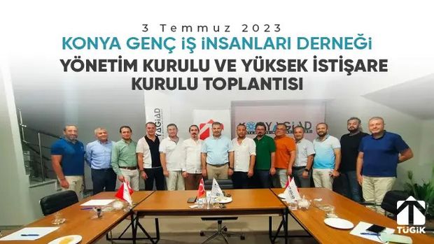 Konyagiad Yönetim Kurulu ve Yüksek İstişare Kurulu Toplantısı - 3 Temmuz 2023