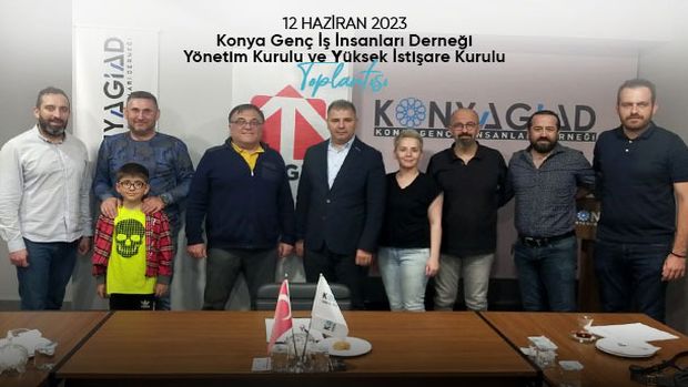 Konyagiad Yönetim Kurulu ve Yüksek İstişare Kurulu Toplantısı - 12 Haziran 2023