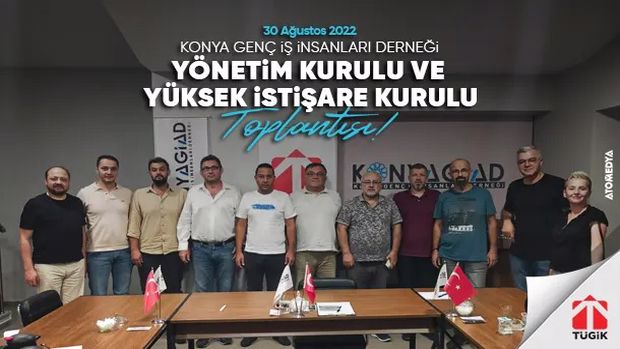 Konyagiad Yönetim Kurulu ve Yüksek İstişare Kurulu Toplantısı - 30 Ağustos 2022