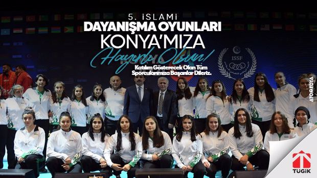 5. İslami Dayanışma Oyunları Konya'mıza Hayırlı Olsun